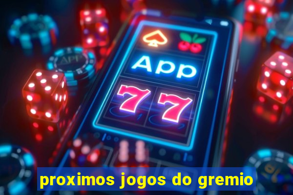 proximos jogos do gremio